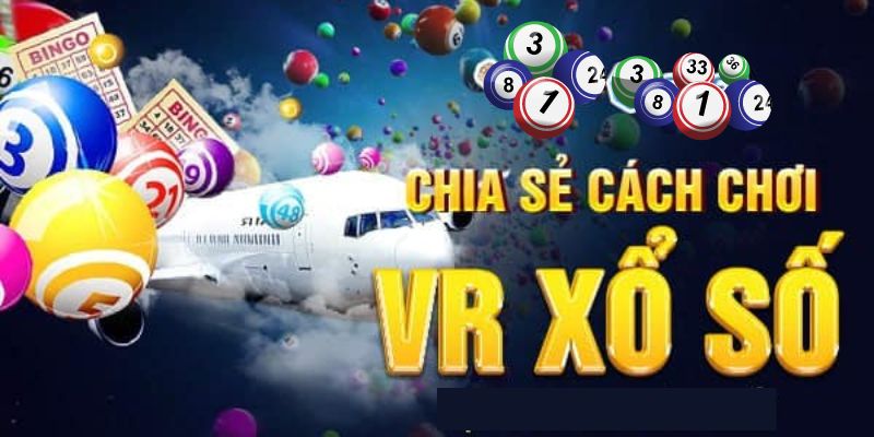 Cách chơi VR xổ só hiệu quả